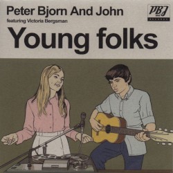 Peter Bjorn And John - Young Folks (feat.Victoria Bergsman)