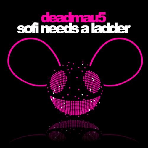 Deadmau5 - Sofi Needs A Ladder
