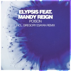 Elypsis & Mandy Reign - Poison (Gregory Esayan Vocal Remix)
