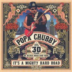 POPA CHUBBY - It's a mighty hard road