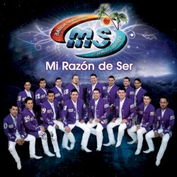 Banda Sinaloense MS de Sergio Lizárraga - Mi Razón De Ser